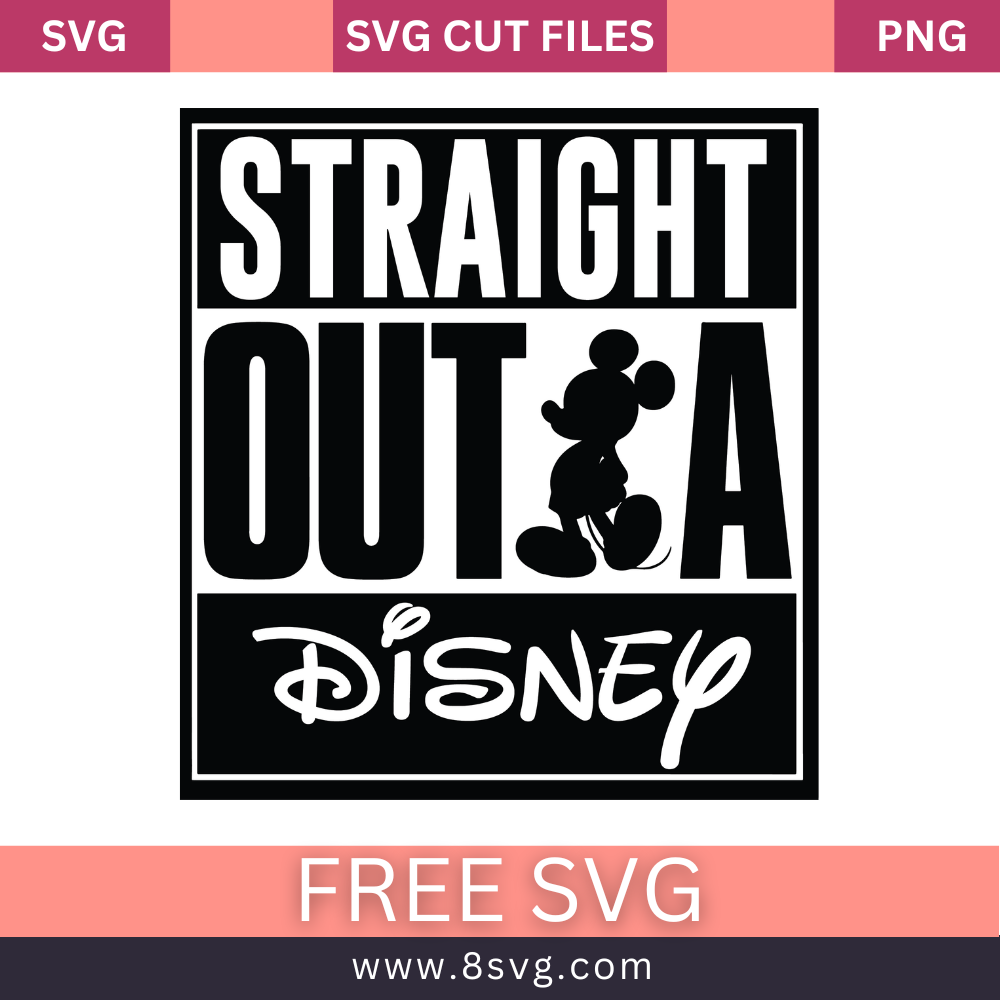 Straight Outta Disney SVG Free Cut File Download- 8SVG