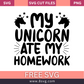 My Unicorn Ate My Homework SVG Free Cut File- 8SVG
