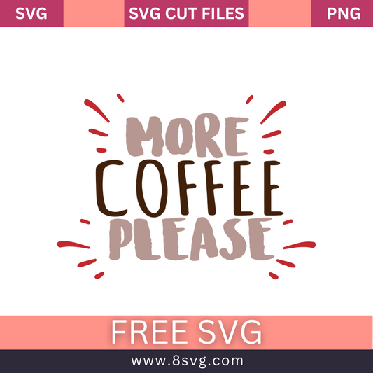 More Coffee Please SVG Free Cut File for Crciut- 8SVG