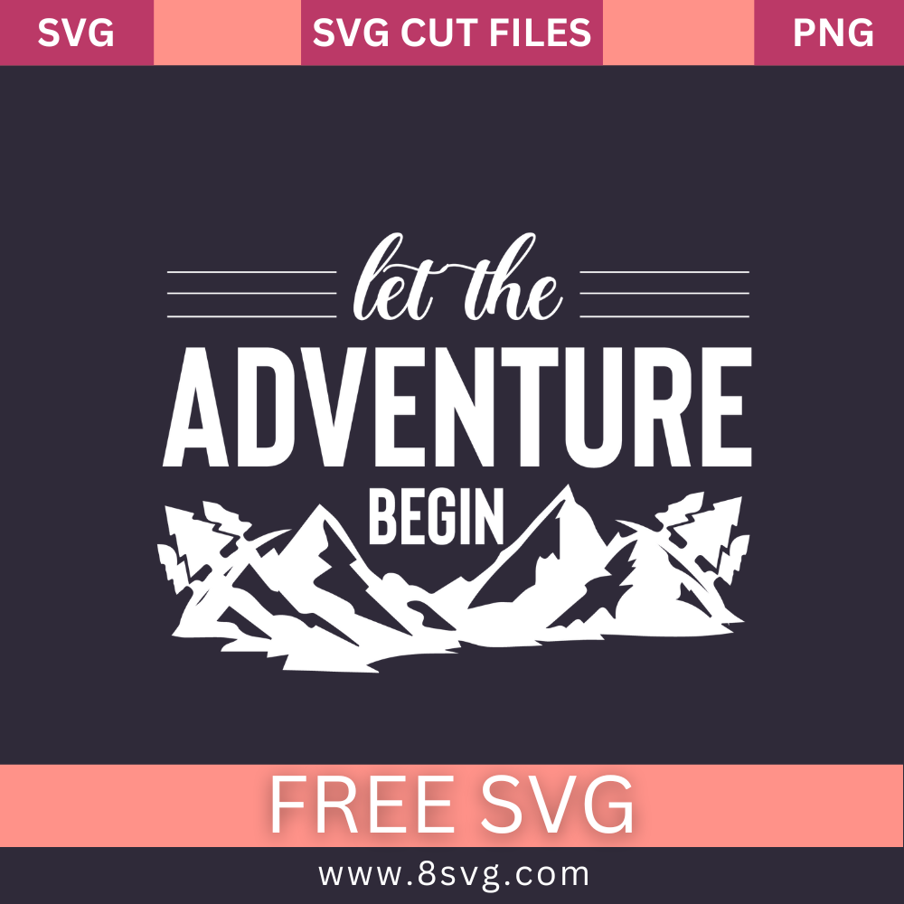 Let The Adventure Begin Svg Free Cut File For Cricut- 8SVG