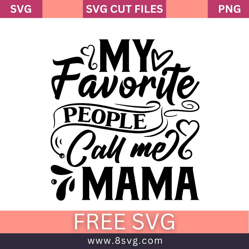 My favorite people call me mama SVG Free And Png Download