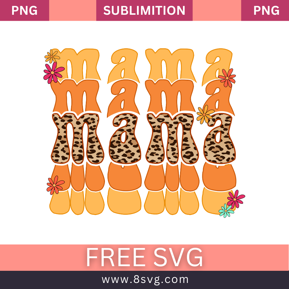 Mama Mama Mama Mother's Day SVG Free Sublimation Download- 8SVG