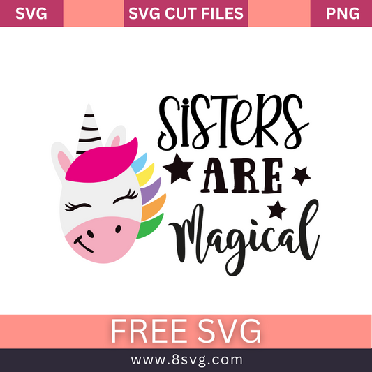 Sisters Are Magical Unicorn SVG Free Cut File for Cricut- 8SVG