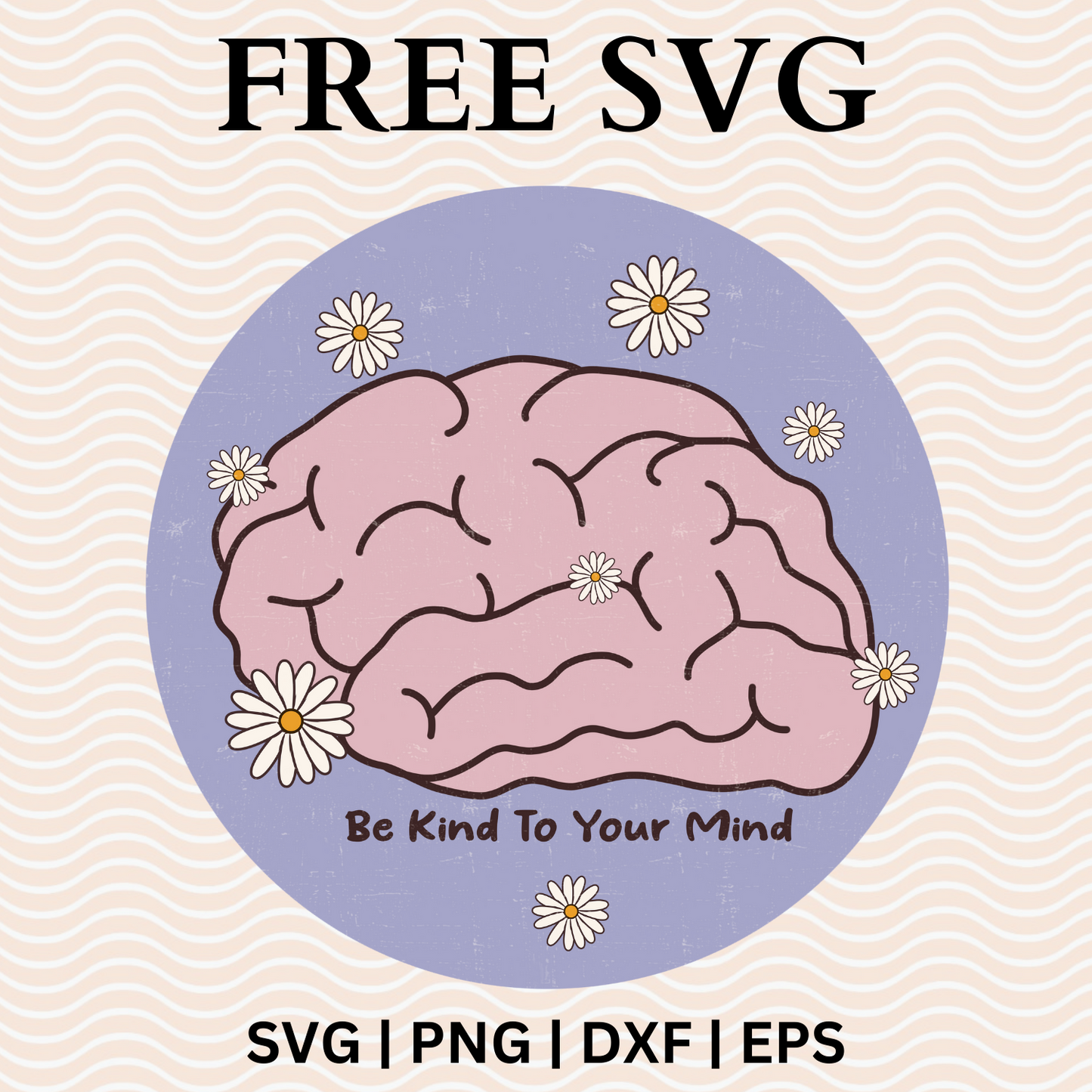Be Kind to your Mind SVG Free File For Cricut & PNG Download-8SVG