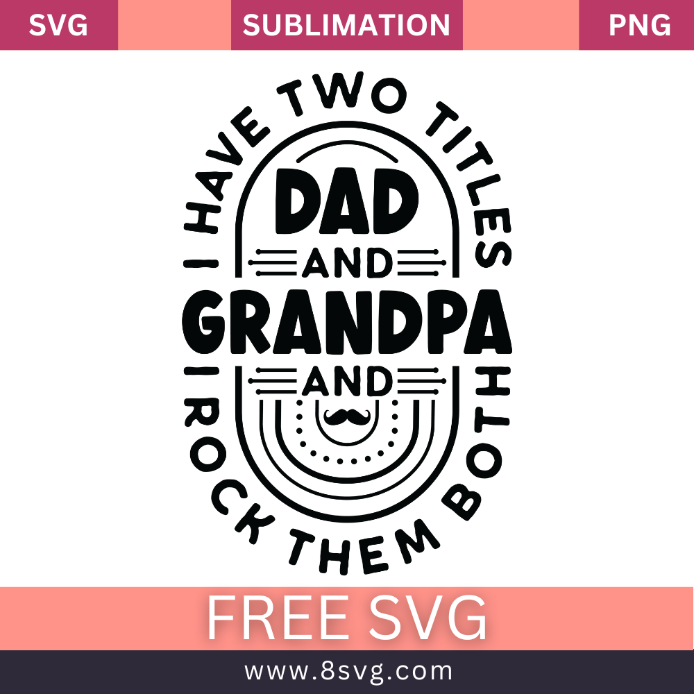 I Have Two Titles Dad And Grandpa And Rock The Both Grandpa SVG And PNG Free Download- 8SVG