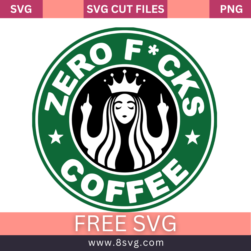 Zero F*cks Coffee Starbucks Logo SVG Free Cut File- 8SVG