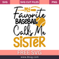 My Favorite Baseball Calls Me Sister Svg Free Cut File- 8SVG