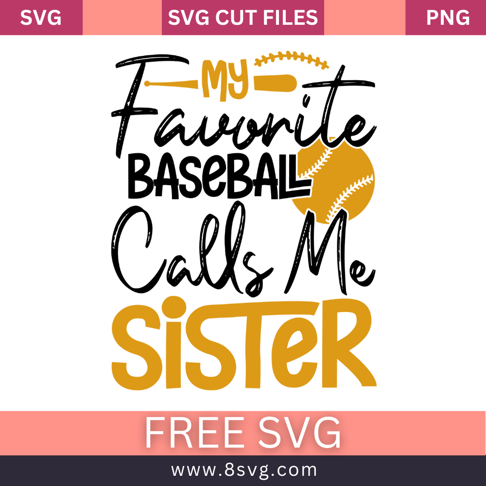 My Favorite Baseball Calls Me Sister Svg Free Cut File- 8SVG