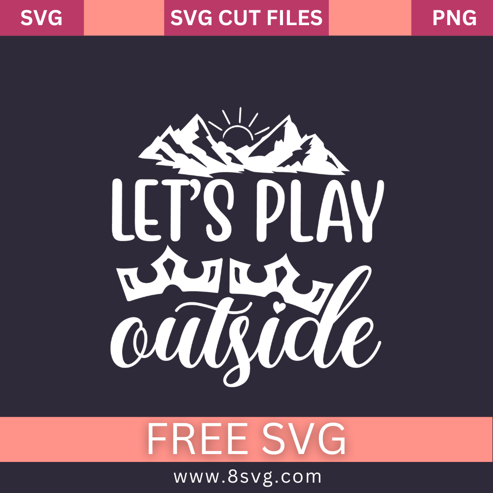 Lets Play Outside Svg Free Cut File For Cricut- 8SVG