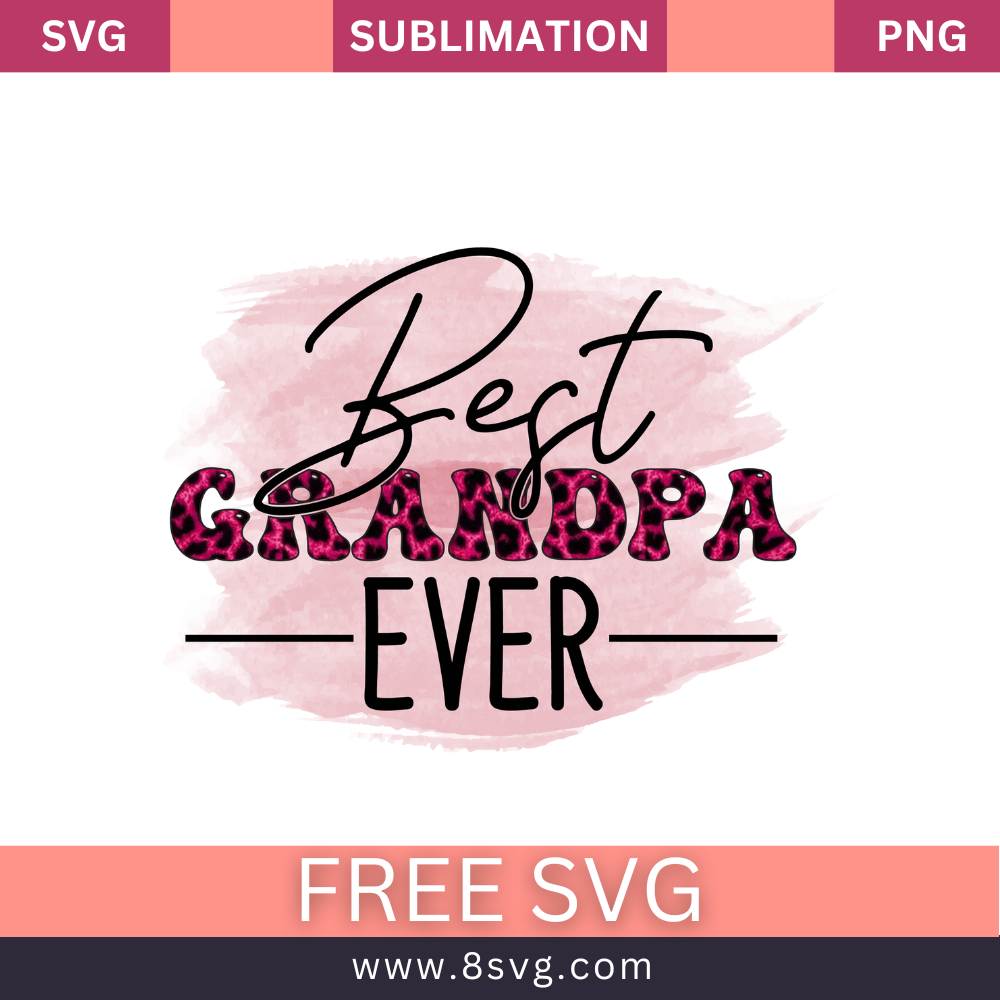 Best Grandpa Ever Grandpa SVG And PNG Free Download- 8SVG
