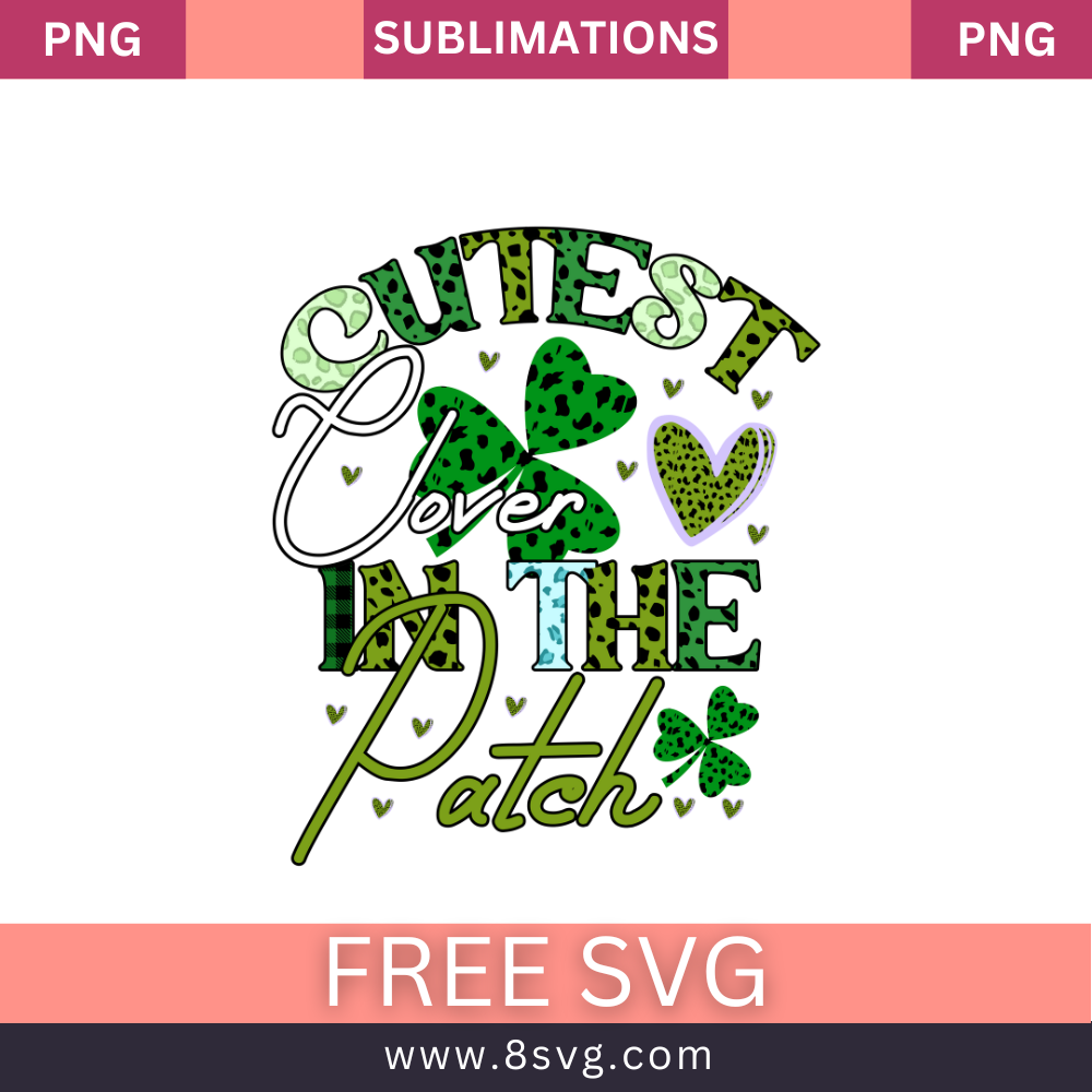 Cutest Clover In The Patch St. Patrick's Day SVG Free Cut File- 8SVG