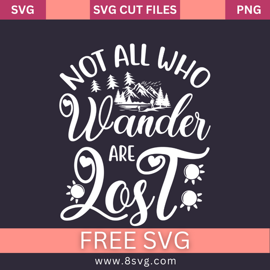 Not All Who Wander Are Lost SVG Free Cut File For Cricut- 8SVG
