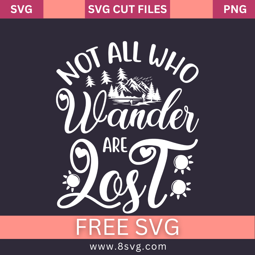 Not All Who Wander Are Lost SVG Free Cut File For Cricut – 8SVG