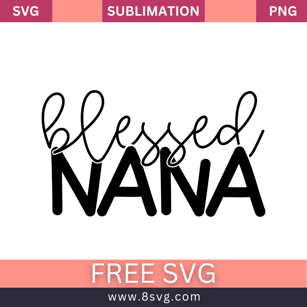 Blessed NANA Grandma SVG And PNG Free Download – RNOSA LTD | 8SVG