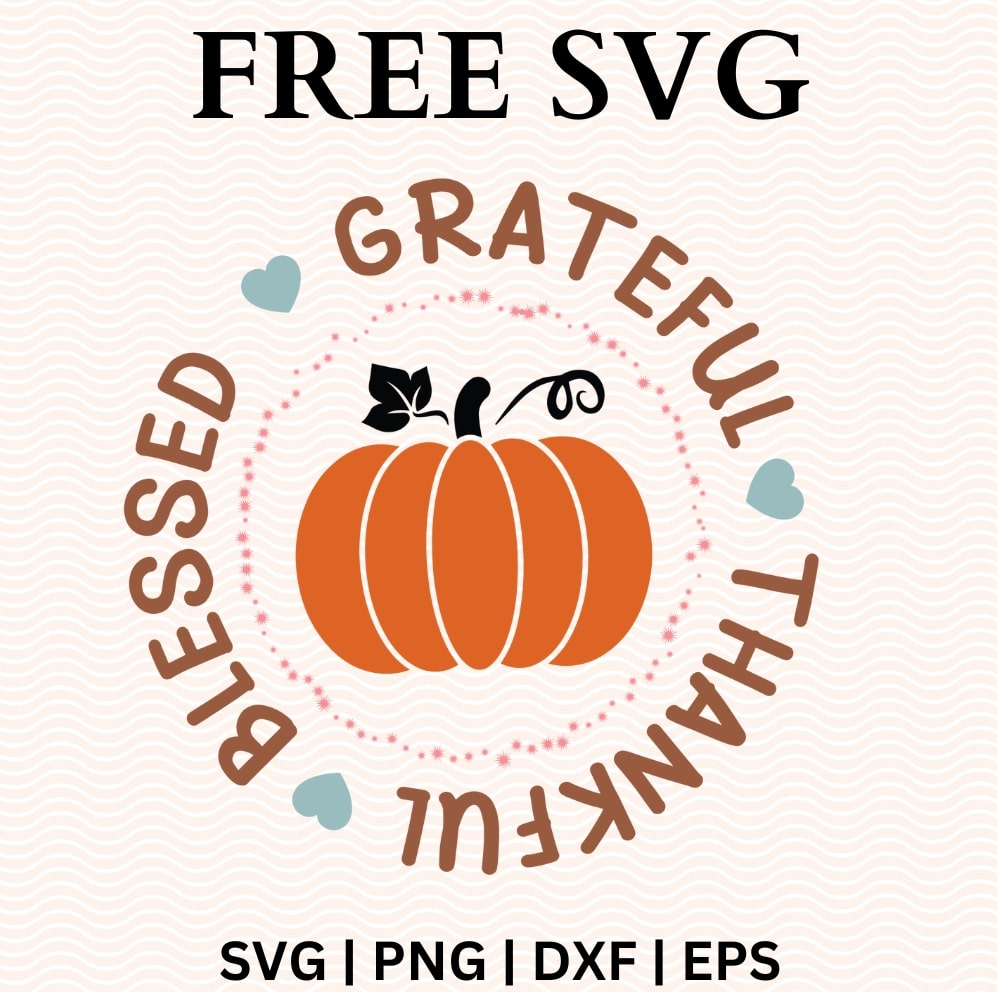 Grateful Thankful Blessed Pumpkin SVG & PNG Free for Cricut-8SVG