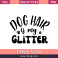 Dog hair is my Glitter SVG Free And Png Download