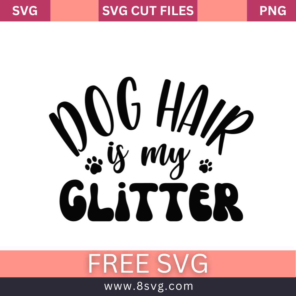 Dog hair is my Glitter SVG Free And Png Download-8SVG