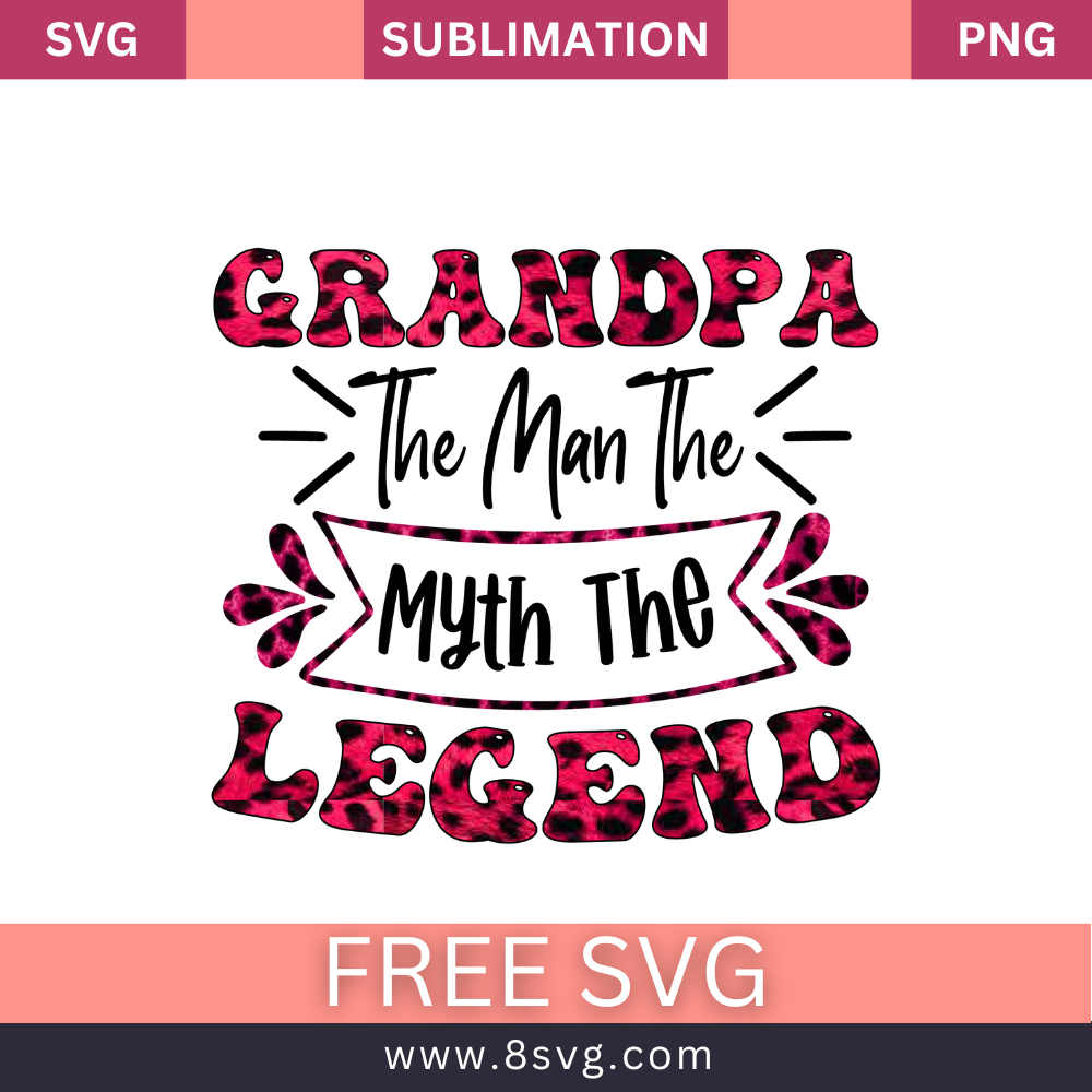Grandpa The Man The Myth Legend Grandpa SVG And PNG Free Download- 8SVG