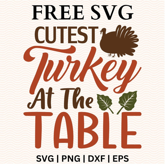 Cutest Turkey at the Table SVG Free & PNG File for Cricut