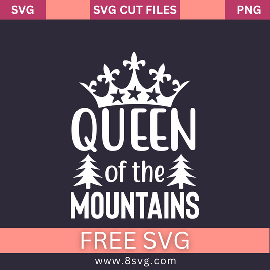Queen of The Mountains Svg Free Cut File For Cricut- 8SVG