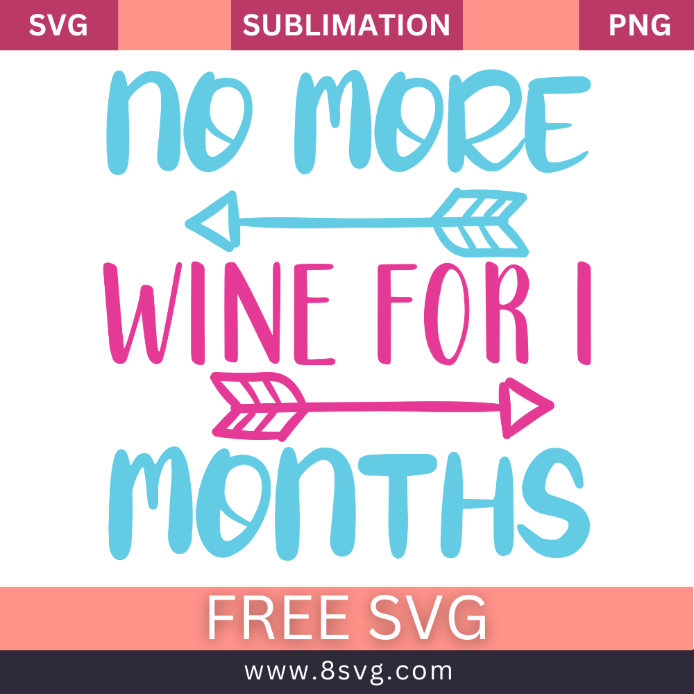 No More Wine For I Months Pregnancy SVG And PNG Free Download- 8SVG