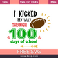 i Kicked my way through 100 days of school SVG Free And Png Download- 8SVG