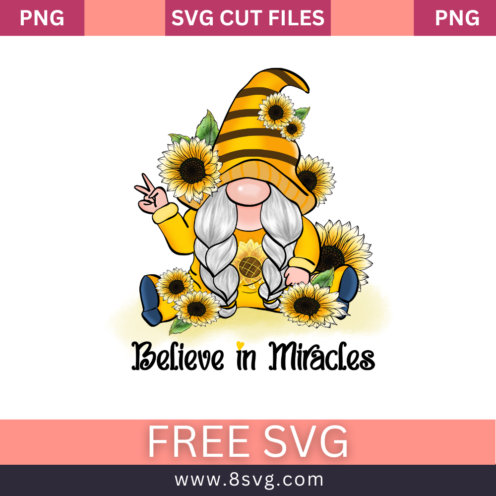 Gnome Sunflower Belive in Miracles SVG Free Cut File- 8SVG