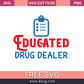 Educated drug dealer SVG Free Cut File for Cricut- 8SVG