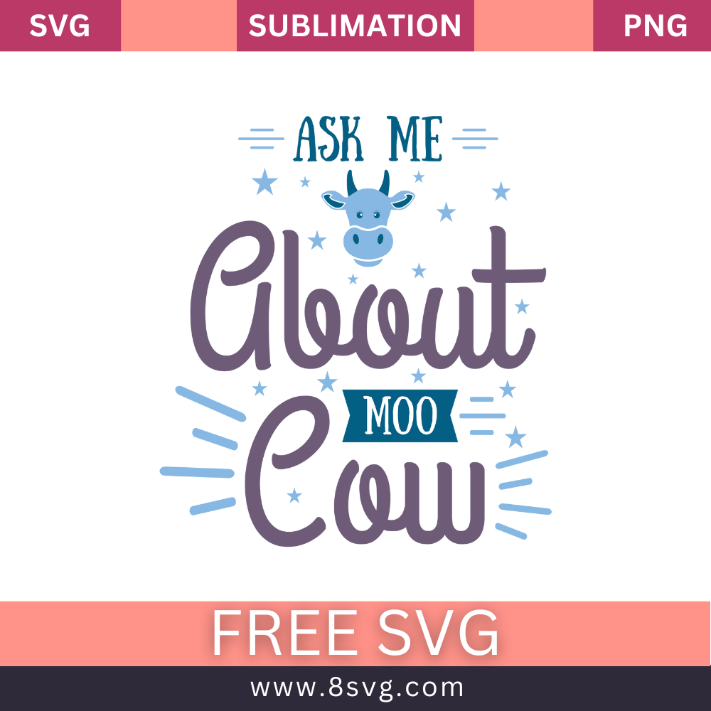 Ask Me About Cow: Free Download of Cow Farmhouse SVG and PNGcut files For Cricut- 8SVG