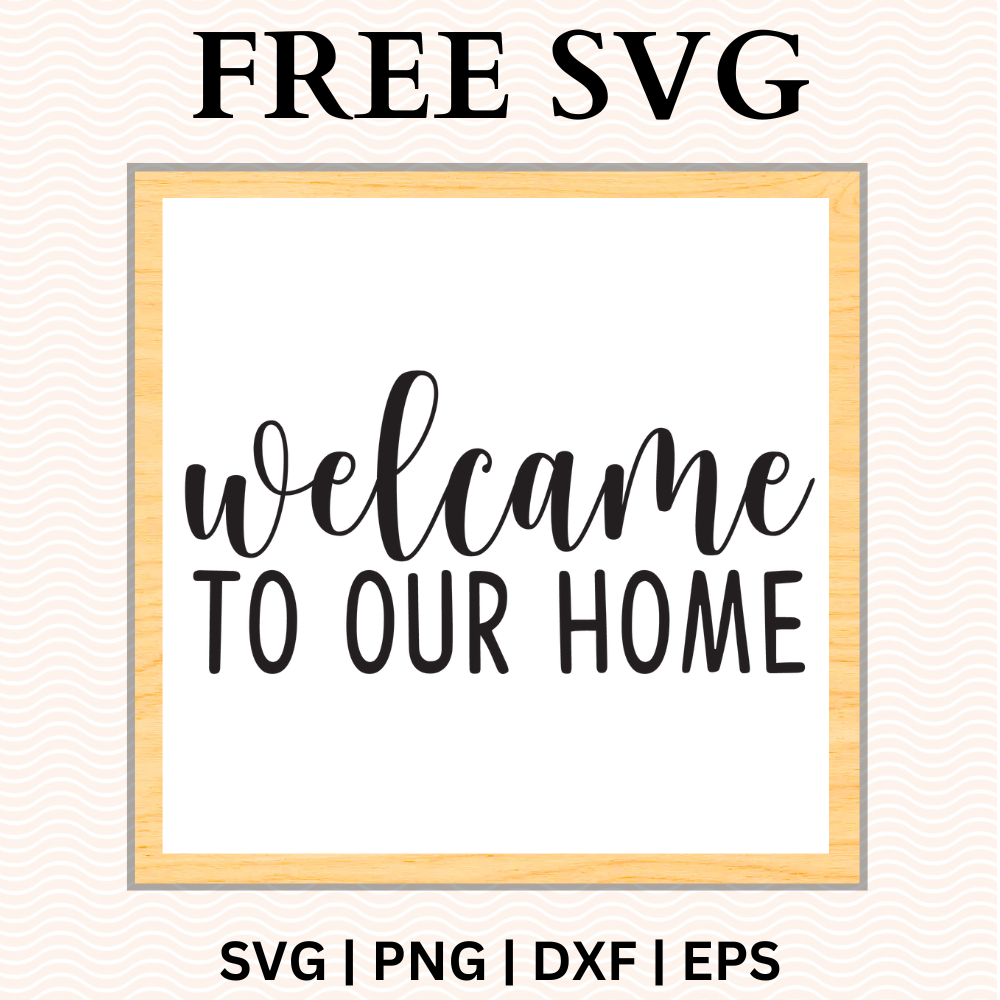 Welcome to Our Home Sign SVG Free and PNG Download-8SVG