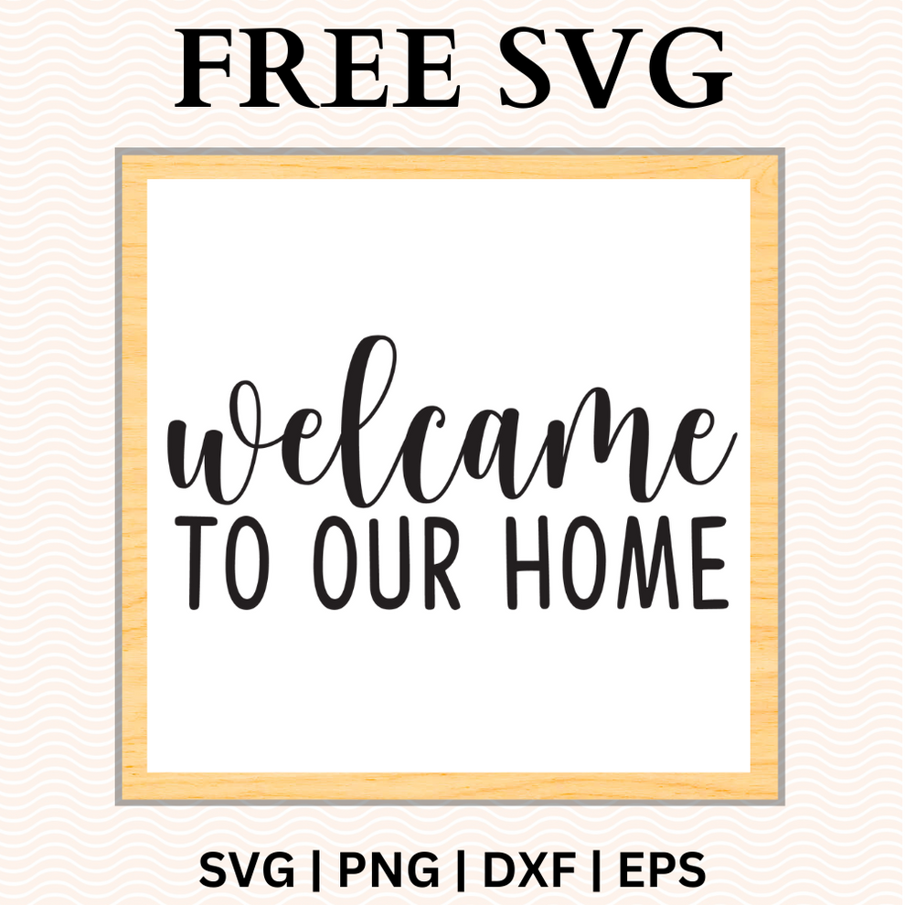 Welcome to Our Home Sign SVG Free and PNG Download – 8SVG