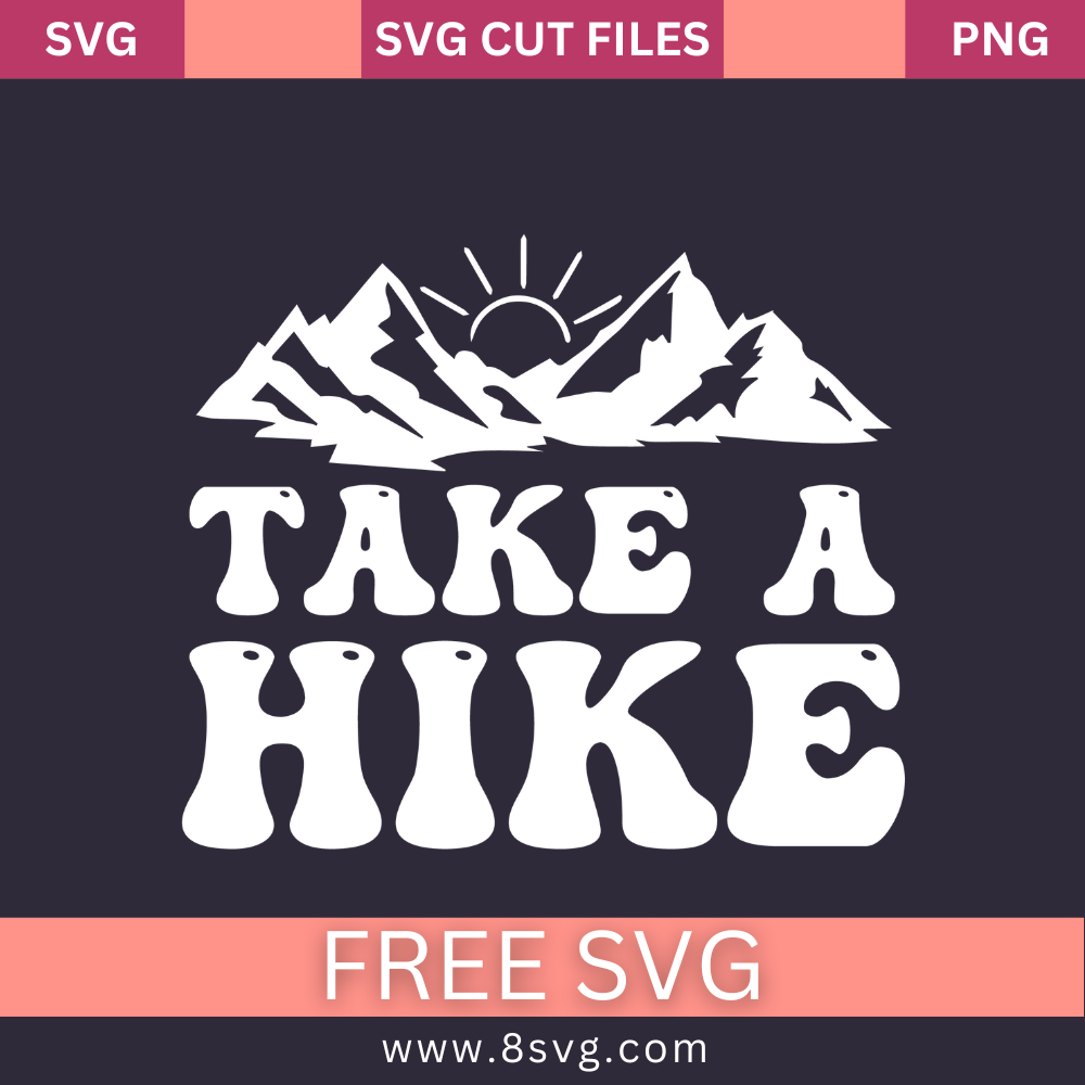 take a hike Svg Free Cut File For Cricut Download- 8SVG