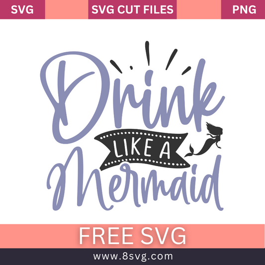 Drink like a mermaid SVG Free And Png Download cut files for cricut- 8SVG