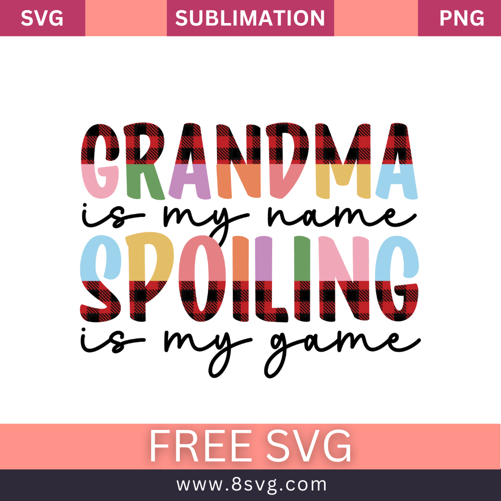 Grandma Is my name spoiling is my game Grandma SVG And PNG Free Download- 8SVG