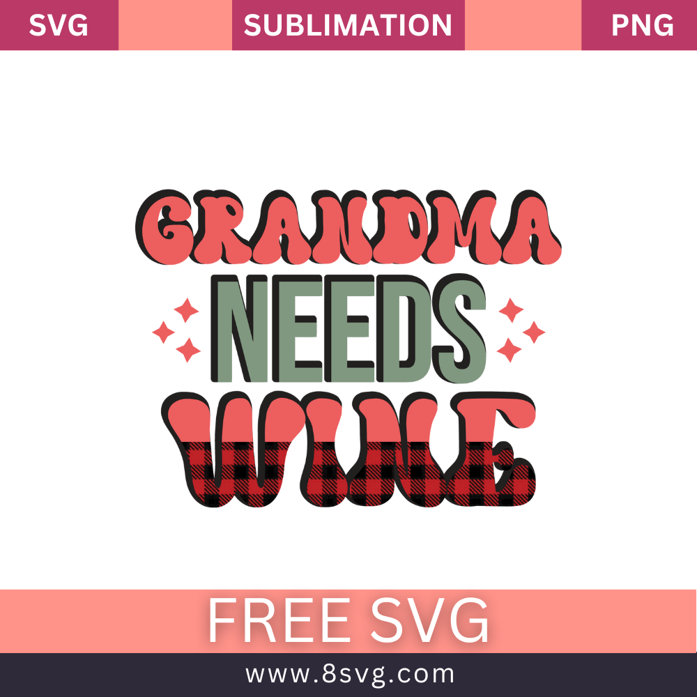 Grandma needs wine Grandma SVG And PNG Free Download- 8SVG