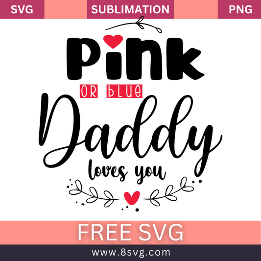 Pink Or Blue Daddy Loves You Pregnancy SVG And PNG Free Download- 8SVG