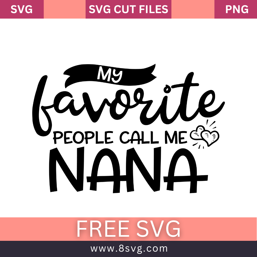 My Favorite People Call Me Nana SVG Free And Png Download-8SVG