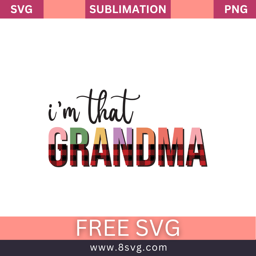 i'm that grandma Grandma SVG And PNG Free Download- 8SVG