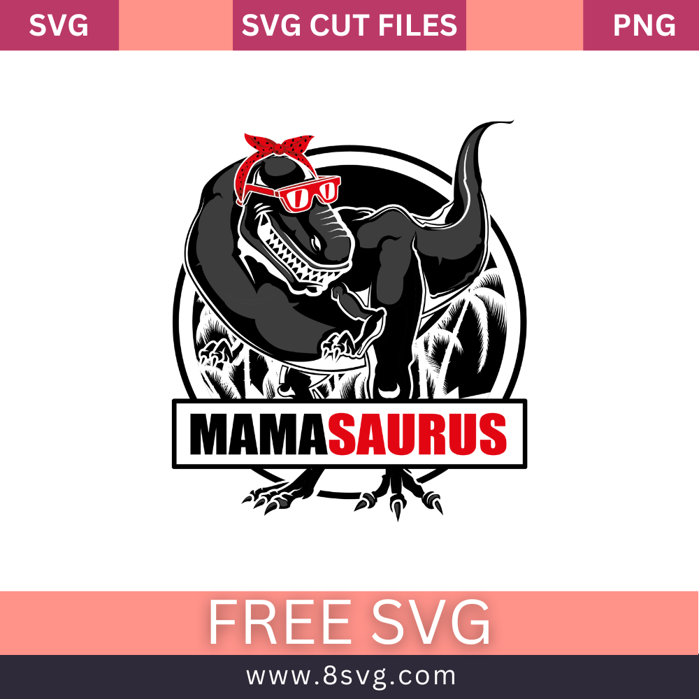 Mamasaurus SVG Free Cut File for Cricut – RNOSA LTD | 8SVG