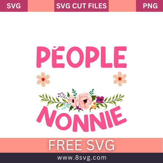 My Favorite People Call Me Nonnie SVG Free And Png Download