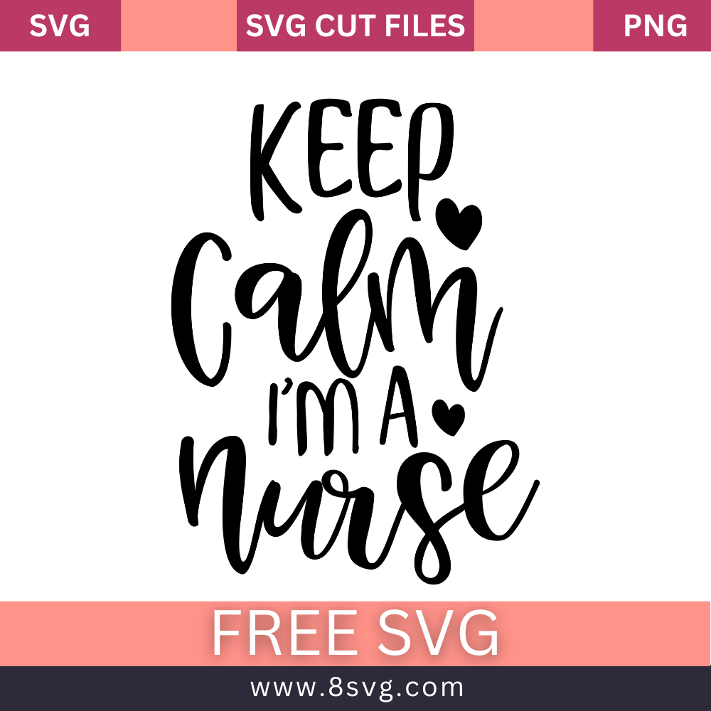 Keep calm im a nurse SVG Free And Png Download- 8SVG