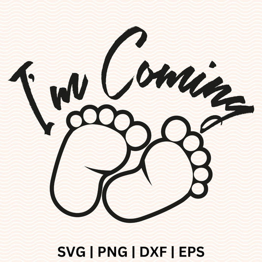 I'm coming baby feet SVG File for Cricut or Silhouette