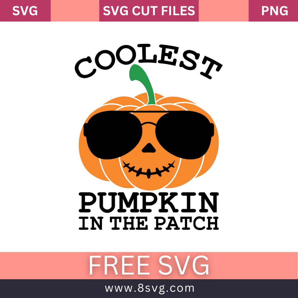 Coolest Pumpkin in the Patch Svg Frre Cut File- 8SVG