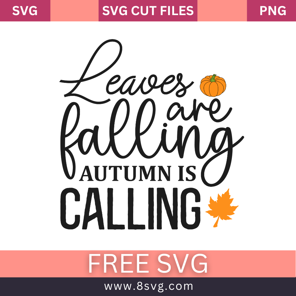 Leaves are falling autumn is calling Svg Free Cut file Fall For Cricut- 8SVG