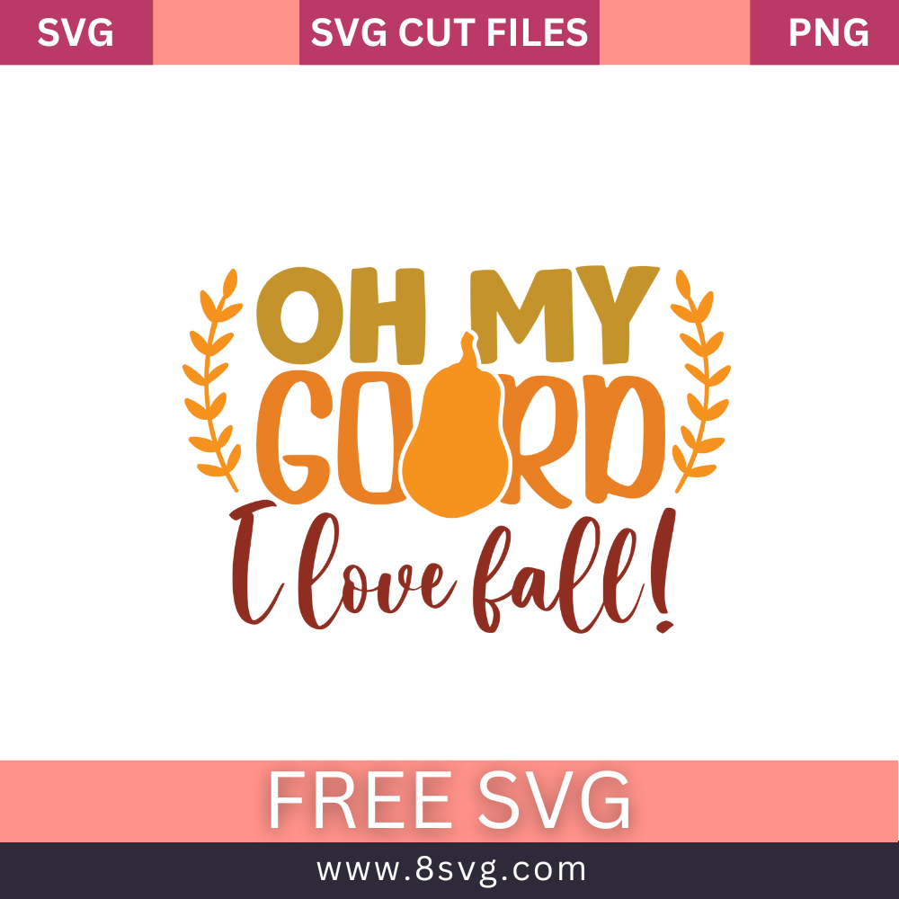 Oh my gourd I love Fall Svg Free Cut File For Cricut- 8SVG