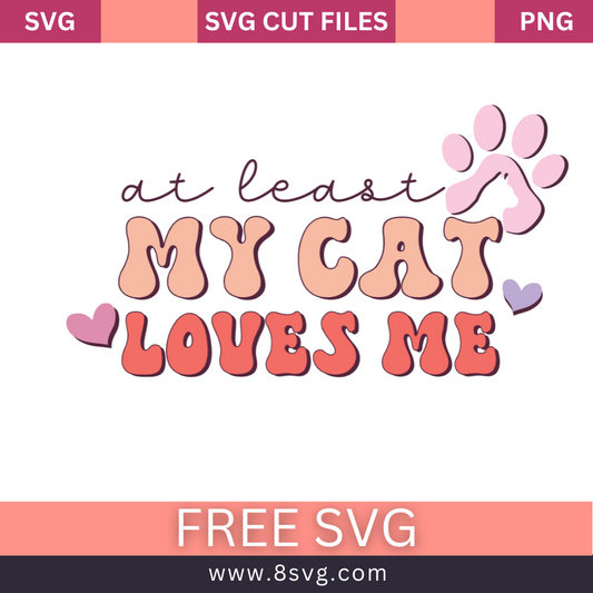 Retro At Least My Cat Loves Me lettering in peach, coral and mauve with a pink paw print at the top right and a pink and purple heart on each side, free my cat loves me SVG cut file preview.