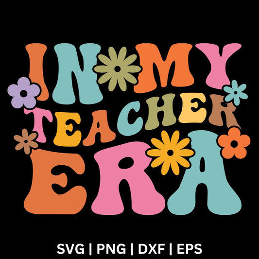 Retro groovy In My Teacher Era lettering in orange, teal, pink and yellow with colorful daisy flowers on a black background, free teacher era SVG cut file preview.