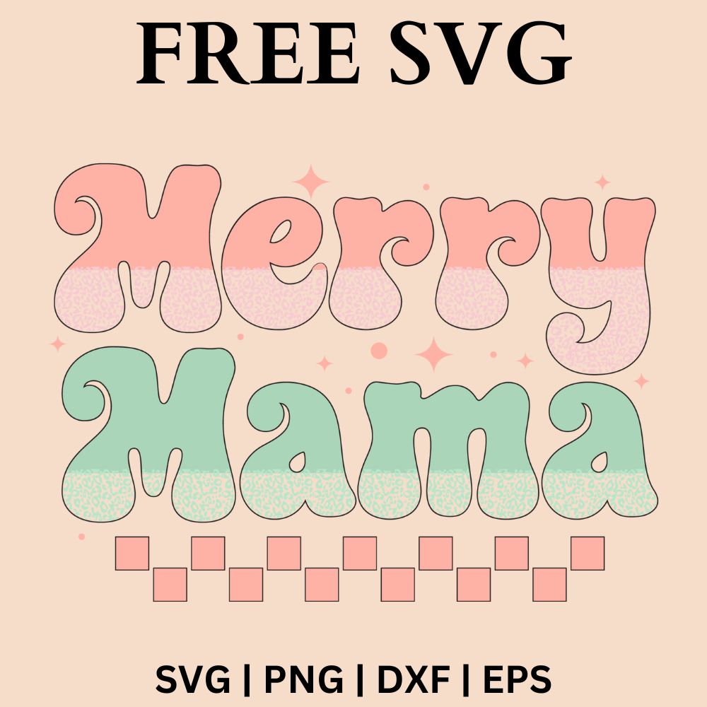 Groovy Merry lettering in coral pink and Mama lettering in mint green with small sparkles above a pink checkered border on a peach background, free merry mama Christmas SVG cut file preview.
