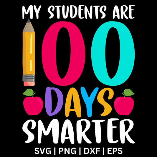 Colorful My Students Are 100 Days Smarter text with a yellow pencil forming the 1 and two red apples, free 100 days of school SVG cut file preview.