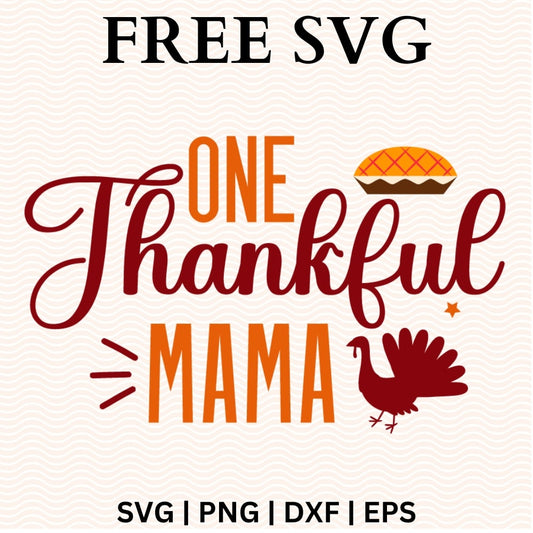 Orange One and Mama with maroon script Thankful lettering, a lattice pie slice and a maroon turkey silhouette, free one thankful mama SVG cut file preview.